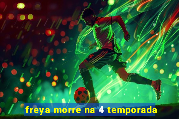 freya morre na 4 temporada